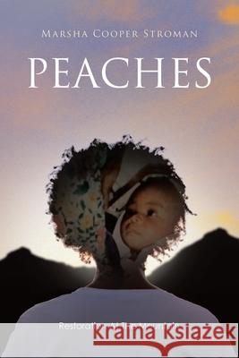 Peaches: Restoration At The Mountain Marsha Cooper Stroman 9781665760829 Archway Publishing