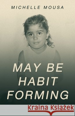 May Be Habit Forming Michelle Mousa 9781665760904