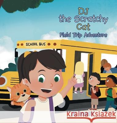 DJ the Scratchy Cat: Field Trip Adventure Jl Kirby 9781665761444