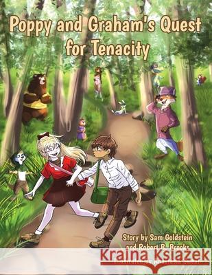 Poppy and Graham's Quest for Tenacity Sam Goldstein Robert B. Brooks Anastasia Sweat 9781665761475 Archway Publishing