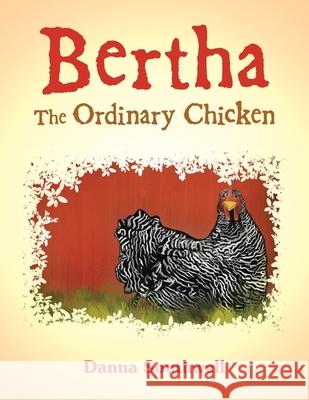 Bertha The Ordinary Chicken Danna Southwell 9781665761741