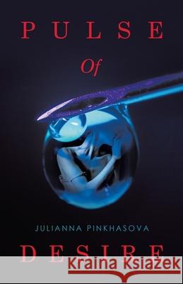 Pulse Of Desire Julianna Pinkhasova 9781665761857 Archway Publishing