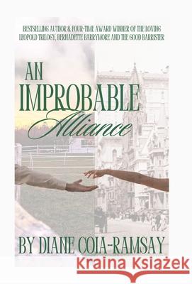 An Improbable Alliance Diane Coia-Ramsay 9781665762052 Archway Publishing