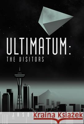 Ultimatum: The Visitors Jason Elkins 9781665763448 Archway Publishing