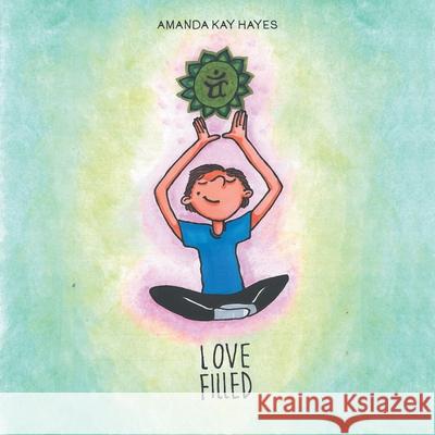 Love Filled Amanda Kay Hayes 9781665768498 Archway Publishing