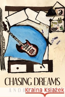 Chasing Dreams Andrea Saam 9781665768894