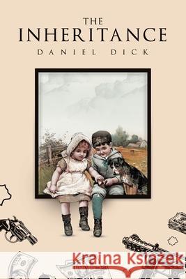 The Inheritance Daniel Dick 9781665770521 Archway Publishing