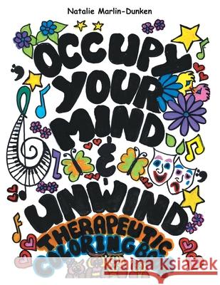 Occupy Your Mind & Unwind: Therapeutic Coloring Book Natalie Marlin-Dunken 9781665772839 Archway Publishing