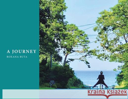 A Journey Roxana Buta 9781665775090 Archway Publishing