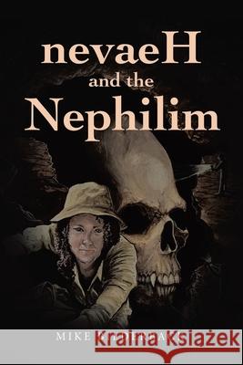 nevaeH and the Nephilim Mike Bilderback 9781665775465 Archway Publishing