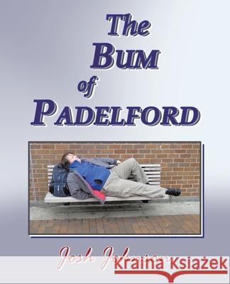 The Bum of Padelford Josh Johnson 9781665775564