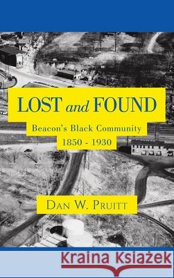 LOST and FOUND: Beacon's Black Community 1850 - 1930 Dan W. Pruitt 9781665775755 Archway Publishing