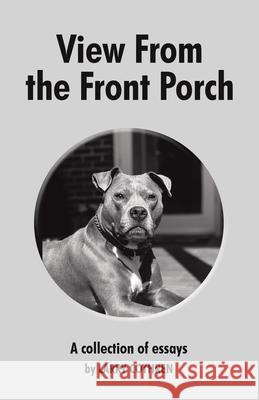View From the Front Porch: A collection of essays by Larry Cothren Larry Cothren 9781665776776 Archway Publishing