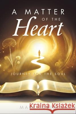 A Matter of the Heart: Journey for the Soul Mark Iorio 9781665778947 Archway Publishing