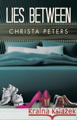 Lies Between Christa Peters 9781665779678 Archway Publishing