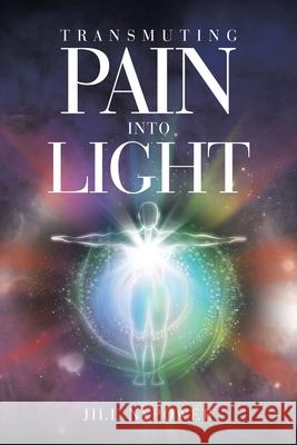 Transmuting Pain Into Light Jill Nypower 9781665780261 Archway Publishing