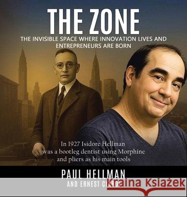 The Zone: The Invisible Space Where Innovations Lives and Entrepreneurs Are Born Paul Hellman Ernest Ciardi 9781665781053