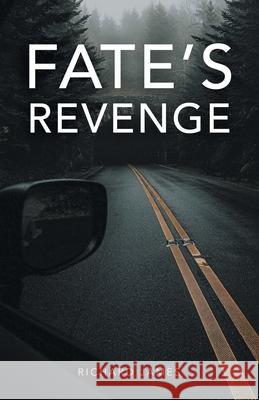 Fate's Revenge Richard James 9781665781077 Archway Publishing
