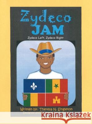 Zydeco Jam: Zydeco Left, Zydeco Right Theresa N. Singleton L. Foote 9781665781718