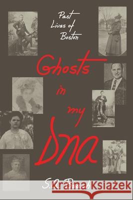 Ghosts in my DNA: Past Lives of Boston S. a. Beach 9781665782234 Archway Publishing