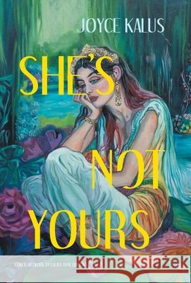 She's Not Yours Joyce Kalus 9781665782692 Archway Publishing
