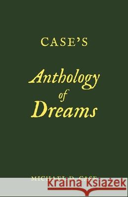 Case's Anthology of Dreams Michael D. Case 9781665783231