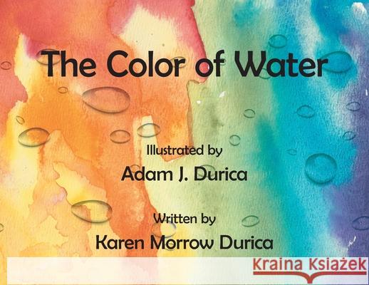 The Color of Water Karen Morrow Durica Adam J. Durica 9781665783309