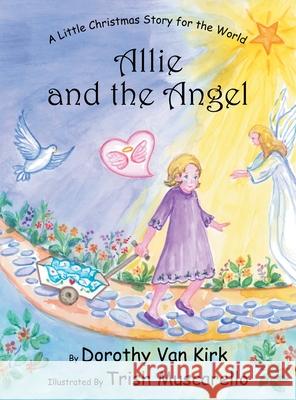 Allie and the Angel Dorothy Van Kirk Trish Muscarello 9781665783392