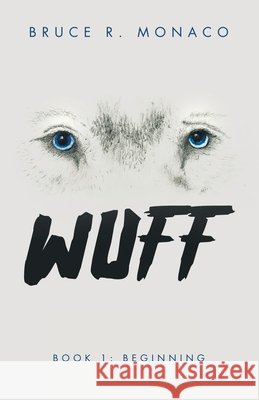 Wuff: Book 1: Beginning Bruce R. Monaco 9781665785235