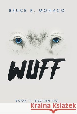 Wuff: Book 1: Beginning Bruce R. Monaco 9781665785259