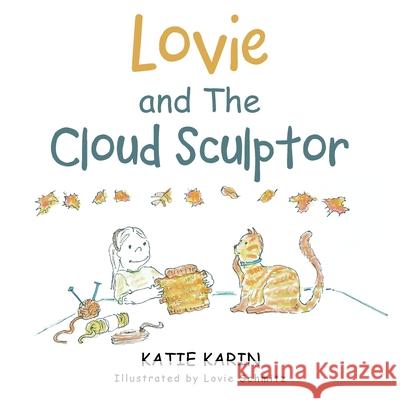 Lovie and The Cloud Sculptor Katie Karin Lovie Schmitz 9781665786096