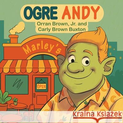 Ogre Andy Orran, Jr. Brown Carly Brown Buxton 9781665786737