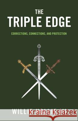 The Triple Edge: Corrections, Connections, and Protection Willie, III Hollie 9781665786805 Archway Publishing