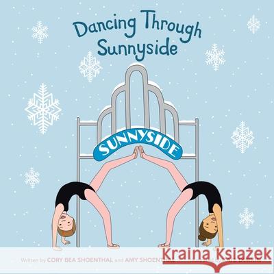 Dancing Through Sunnyside Amy Shoenthal Cory Bea Shoenthal Kate Durkin 9781665787314
