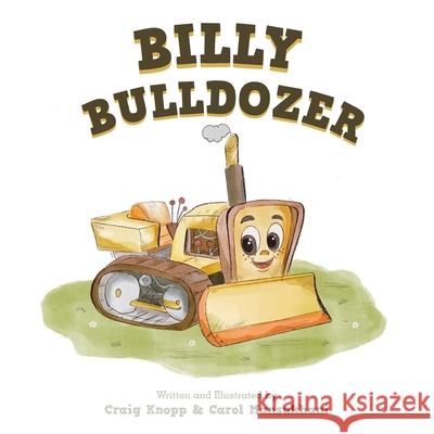 Billy Bulldozer Craig Knopp Carol Mansukhani 9781665787567