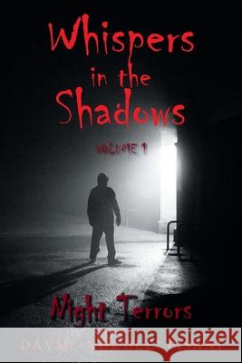 Whispers in the Shadows: Volume 1: Night Terrors David Noodle Pisani 9781665788175 Archway Publishing