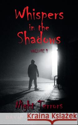 Whispers in the Shadows: Volume 1: Night Terrors David Noodle Pisani 9781665788182 Archway Publishing