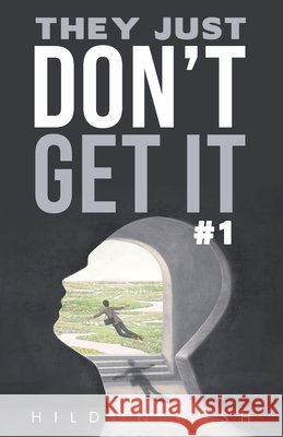 They Just Don't Get It #1 Hildon Bush 9781665788281