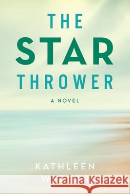 The Star Thrower Kathleen Welton 9781665789523