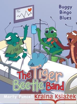 The Tiger Beetle Band: Buggy Bingo Blues Marty Funcell 9781665790055 Archway Publishing