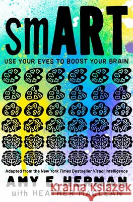 Smart: Use Your Eyes to Boost Your Brain (Adapted from the New York Times Bestseller Visual Intelligence) Herman, Amy E. 9781665901215 Simon & Schuster Books for Young Readers