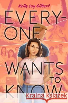 Everyone Wants to Know Kelly Loy Gilbert 9781665901376 Simon & Schuster Books for Young Readers