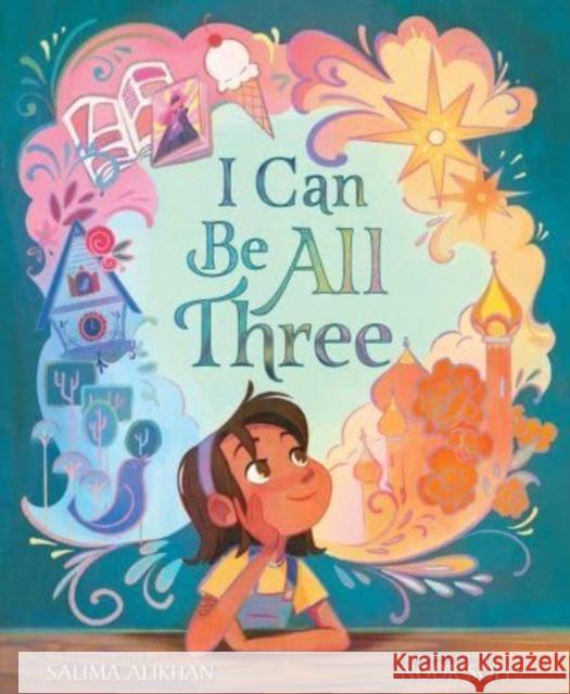 I Can Be All Three Salima Alikhan Noor Sofi 9781665901840 Simon & Schuster