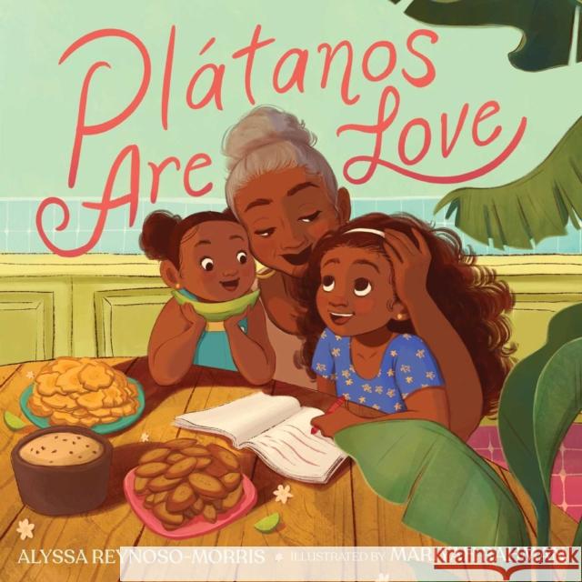 Plátanos Are Love Reynoso-Morris, Alyssa 9781665902731 Atheneum Books for Young Readers