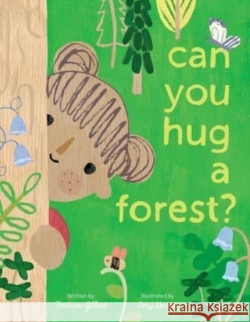 Can You Hug a Forest? Frances Gilbert Amy Hevron 9781665903554 Simon & Schuster