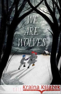 We Are Wolves Katrina Nannestad 9781665904223 Atheneum Books