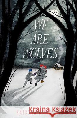 We Are Wolves Katrina Nannestad 9781665904230 Atheneum Books