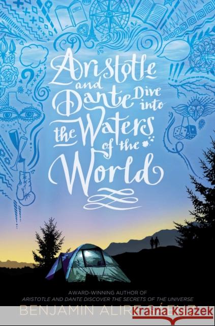 Aristotle and Dante Dive into the Waters of the World Benjamin Alire Saenz 9781665905565 Simon & Schuster Children's Publishing