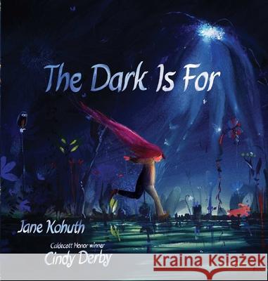 The Dark Is for Jane Kohuth Cindy Derby 9781665906777
