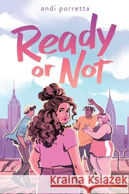 Ready or Not Andi Porretta Andi Porretta 9781665907033 Atheneum Books for Young Readers